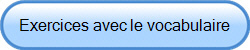 Exercices avec le vocabulaire